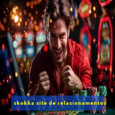 skokka site de relacionamentos